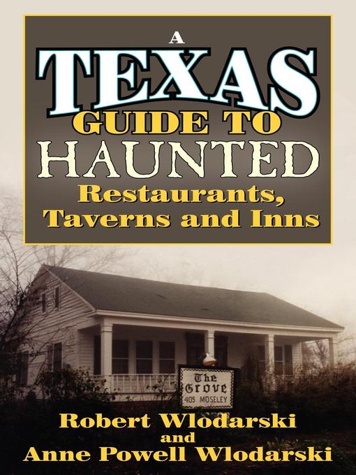 Title details for Texas Guide to Haunted Restaurants, Taverns, and Inns by Robert Wlodarski - Available